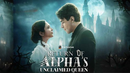Return Of The Alphas Unclaimed Queen Short Drama- Hot Movie - 2026