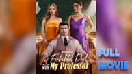 A Forbidden Deal With My Professor Short Drama-Full Episode - Hot Movie