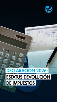 Declaración anual 2026: guía para consultar el estatus de tu devolución de impuestos en minutos