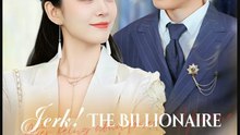 Jerk The Billionaire Is Your Ex-Wife Chinese Drama - English Sub