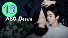 ABO Desire the Series Episode 13 Engsub