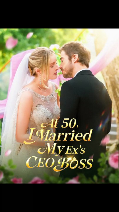 At 50 I Married My Ex's CEO Boss - FULL Reelshort