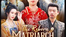 The Reborn Matriarch Arrives Chinese Drama - English Sub