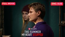 [ENG] The Summer My Heart Stopped Full Movie ❤️FlashZone