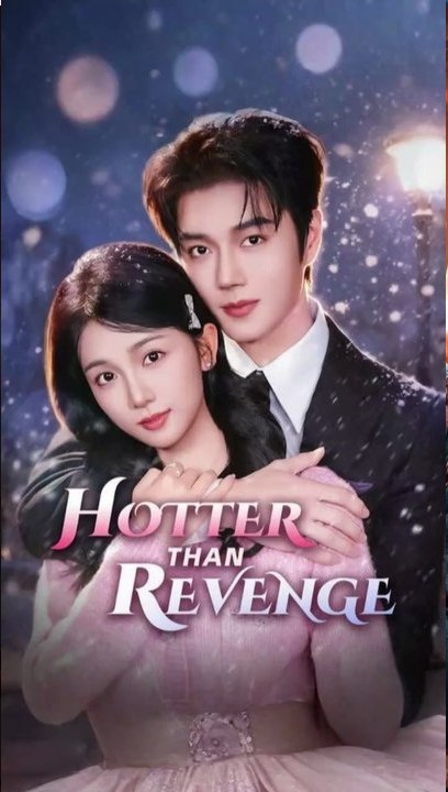 hotter than revenge chinese drama  (2026) - FULL DRAMA MOVIES ENGSUB