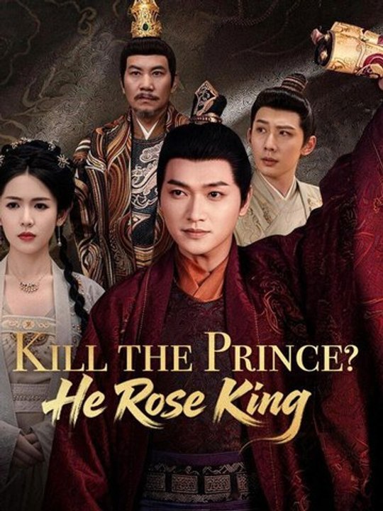 Kill the Prince He Rose King