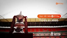 Emirates FA Cup Mùa Giải 2025/26 | Trailer trên Truyền Hình FPT Play