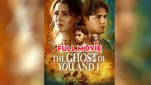 The Ghost of You and I - Full