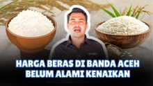 ​Pasokan Terjaga, Harga Beras di Banda Aceh Belum Alami Kenaikan