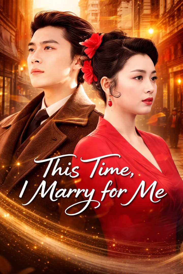 This Time, I Marry for Me- Drama Movie English Sub