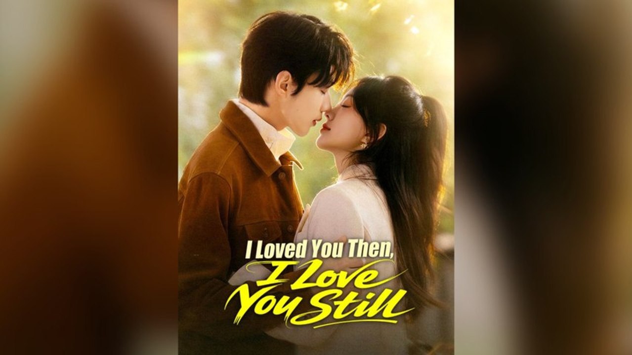 I Loved You Then, I Love You Still Second Chance Romance, Timeless Love Story, Emotional Drama, Hd Mega