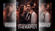 I Seduced My Older Therapist Full Movie