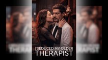 I Seduced My Older Therapist Full Movie