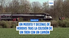 Un choque entre un tren de alta velocidad y un camión deja un muerto y varios heridos en Francia