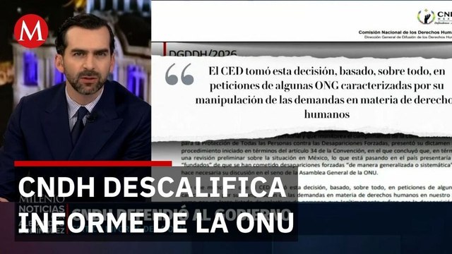 CNDH descalifica informe de la ONU sobre desapariciones y respalda al Gobierno