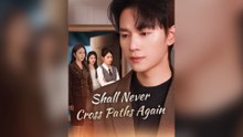 Shall Never Cross Paths Again - Full Episode
