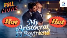 Hot Drama 2026 My Aristocrat F1 Boyfriend Hub