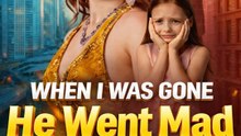 🔥[Hot 2026] When I Was Gone, He Went Mad #englishsub #fullmovie