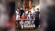 Be The Villain You Made Me