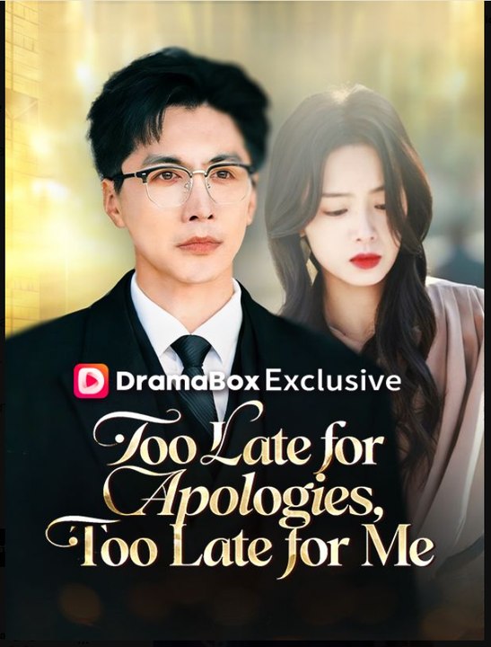 Too Late for Apologies Too Late for Me- Full Drama Movie English Sub