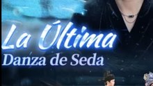 La ÚLtima Danza De Seda - Completo