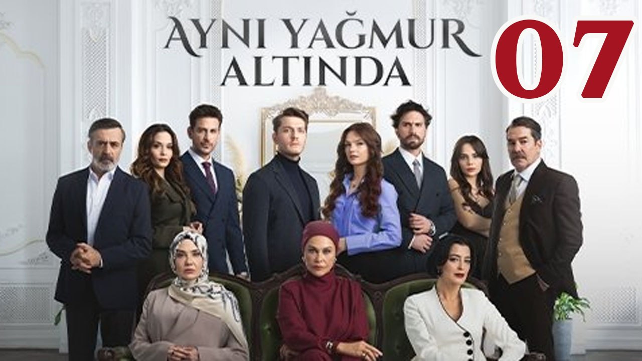 Ayni Yagmur Altinda - Episode 7 Title Under The Same Rain