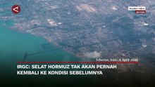 Selat Hormuz Disebut Takkan Pernah Kembali ke Kondisi Sebelumnya