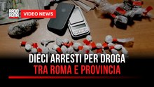 Dieci arresti per droga tra Roma e provincia