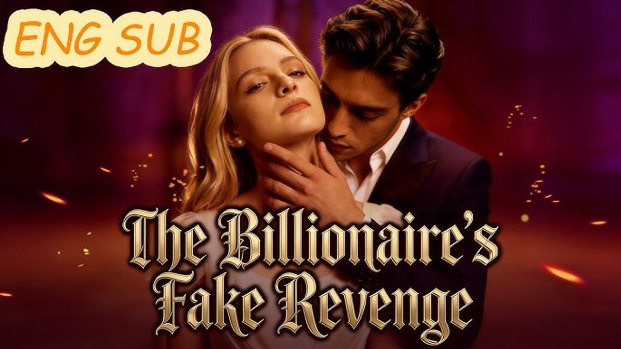 The Billionaires Fake Revenge- Full Movie English Sub