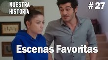 #27 Escenas Favoritas - Nuestra Historia