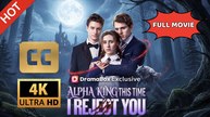 ENG SUB | Alpha King, This Time I Reject You | Full Movie 2026