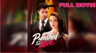 [🔥Hot 2026🔥] Punished By His Love Full Movie