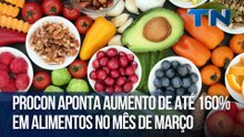 Procon aponta aumento de até 160% em alimentos no mês de março