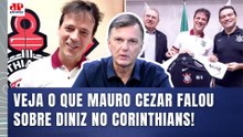 "Essa CONTRATAÇÃO do DINIZ pelo CORINTHIANS é MUITO..." VEJA o que MAURO CEZAR FALOU!