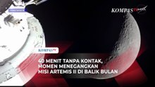 40 Menit Tanpa Kontak, Momen Menegangkan Misi Artemis II di Balik Bulan