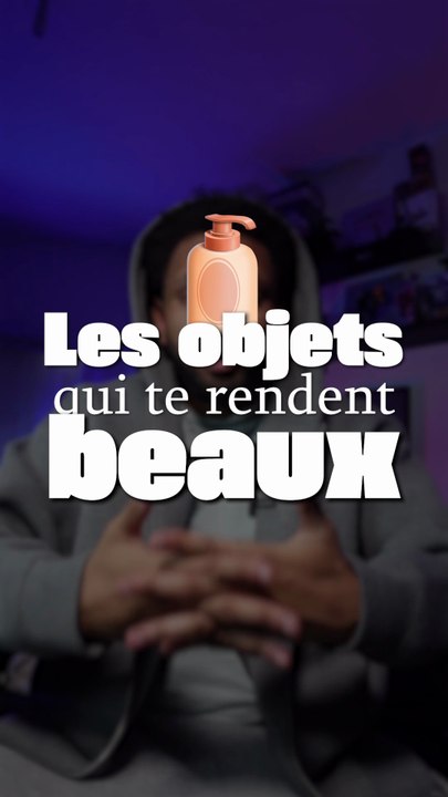 Les objets qui te rendent beaux 🧴