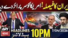 Iran Halts US Talks & Rejects Ceasefire - US Shocked | ARY News 10 PM Headlines | 7th April 2026