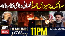 Iran's missile attack on Israel, air defense system fails | ARY News 11 PM Headlines | 7th April 26