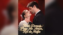 Tarde Demais Para Me Amar, Rei Da Máfia (Português)- Full