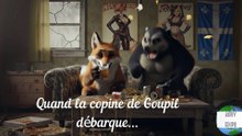Quand la copine de Goupil débarque...