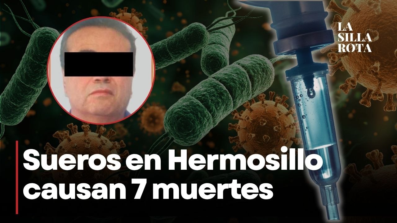 Todo sobre médico en Sonora ligado a 6 muertes por sueros vitaminados