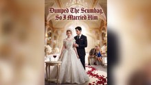 Dumped the Scumbag, So I Married Him - FULL EP #englishsub