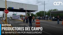 Productores del campo protestan por segundo día por la inseguridad en Tamaulipas