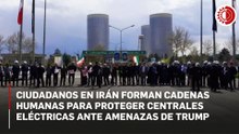Cadenas humanas en Irán: civiles rodean plantas de energía tras ultimátum de EU
