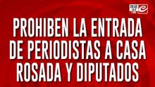 Prohiben la entrada de periodistas a Casa Rosada y Diputados