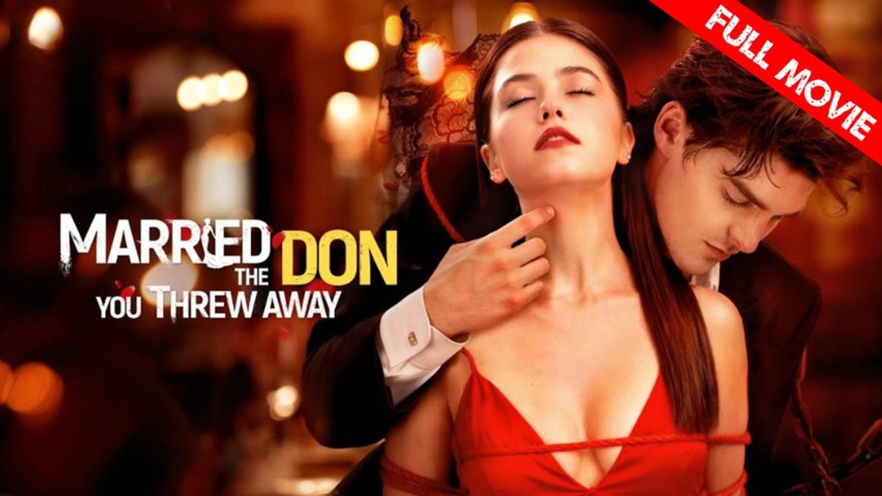 Married the Don You Threw Away | Full Movie HD - Best Drama ShortFilms Hot Romance Sweet Romance Modern Dysfunctional-Family Goofy Intimate Romantic