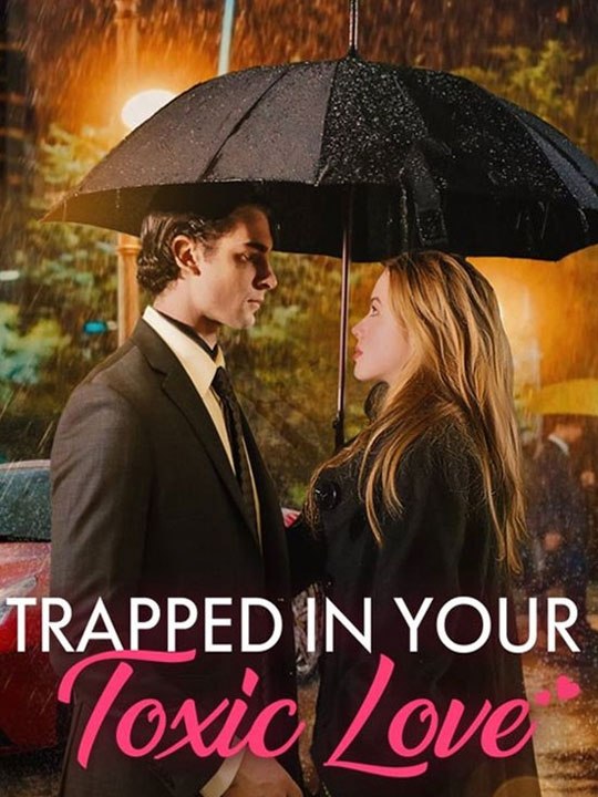 Trapped In Your Toxic Love -  FULL MOVIES ENGLISH SUB