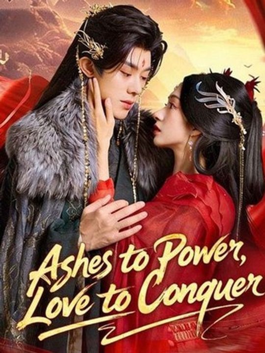 Ashes to Power, Love to Conquer- Drama Movie English Sub