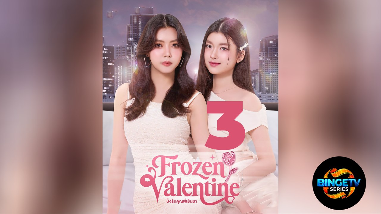 ❄️ FROZEN VALENTINE | EP 3 FULL HD | ENG SUB | BINGETV SERIES
