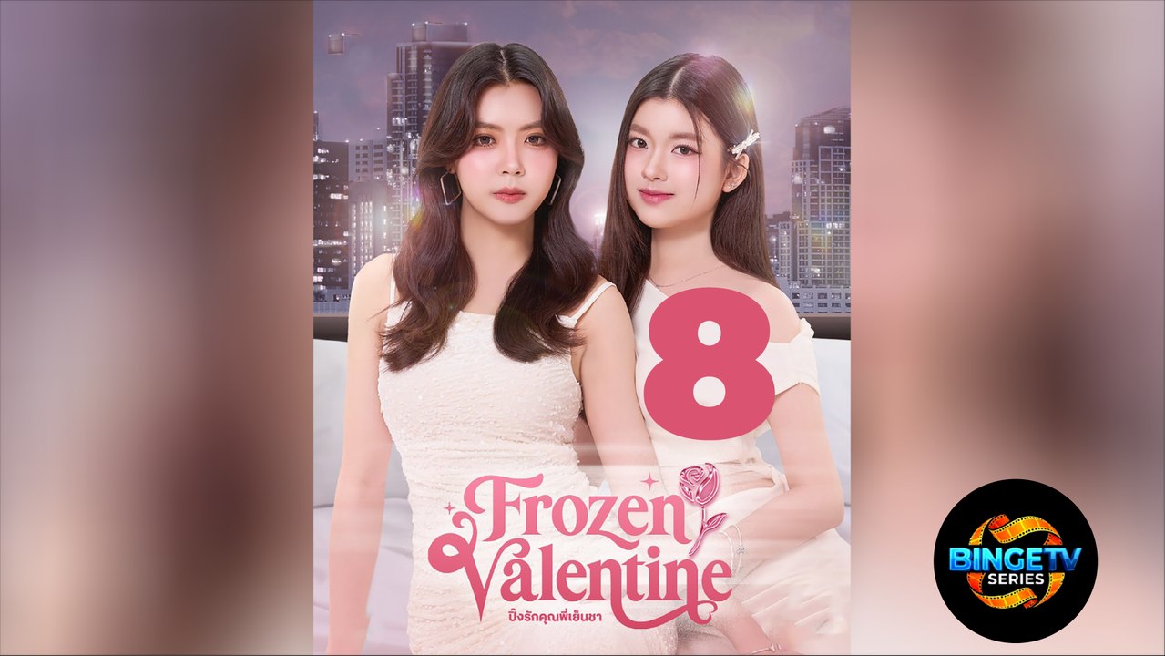 ❄️ FROZEN VALENTINE | EP 8 FULL HD | ENG SUB | BINGETV SERIES